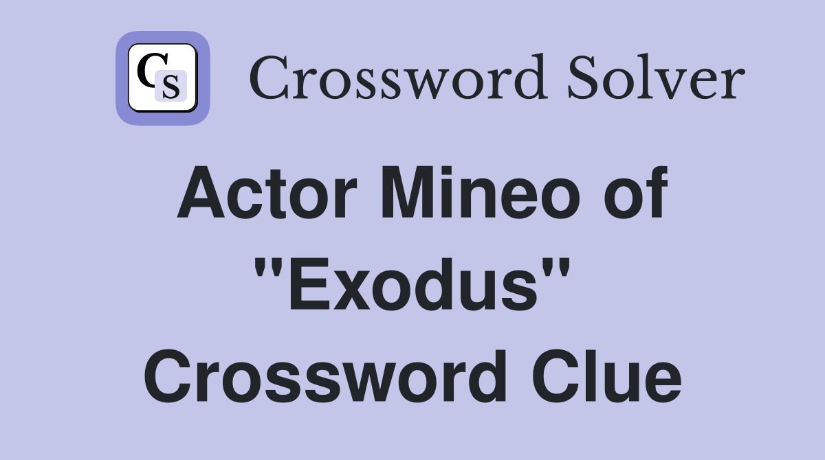 Actor Mineo of "Exodus" Crossword Clue Answers Crossword Solver